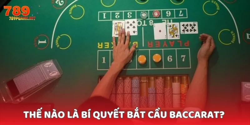 Thế nào là bí quyết bắt cầu baccarat? 
